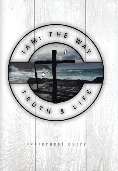 I Am: The Way, Truth & Life