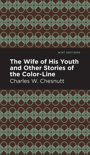 The Wife of His Youth and Other Stories of the Color Line
