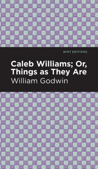 Caleb Williams; Or Things as They Are