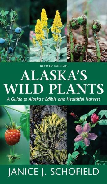 Alaska's Wild Plants Revised Edition