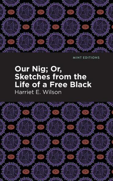 Our Nig; Or Sketches from the Life of a Free Black