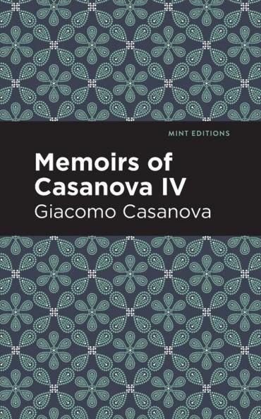 Memoirs of Casanova Volume IV