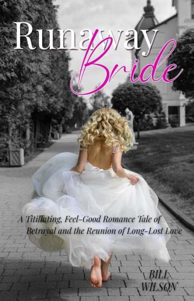 Runaway Bride: A Titillating Feel-Good Romance Tale of Betrayal and the Reunion of Long-Lost Love