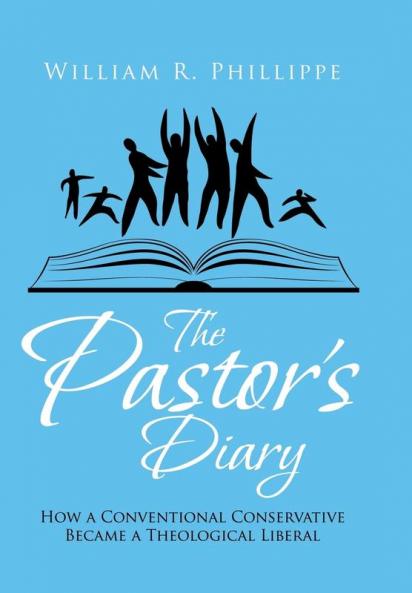The Pastor's Diary: How a Conventional Conservative Became a Theological Liberal