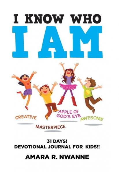 I Know Who I Am: 31 DAYS! Devotional Journal For Kids!!
