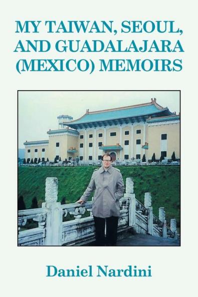 MY TAIWAN SEOUL AND GUADALAJARA (MEXICO) MEMOIRS