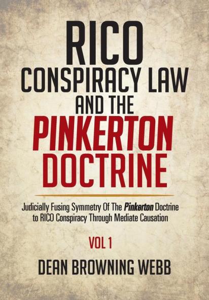RICO Conspiracy Law and the Pinkerton Doctrine: Judicially Fusing Symmetry Of The Pinkerton Doctrine to RICO Conspiracy Through Mediate Causation