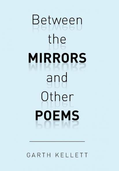 Between the Mirrors and Other Poems