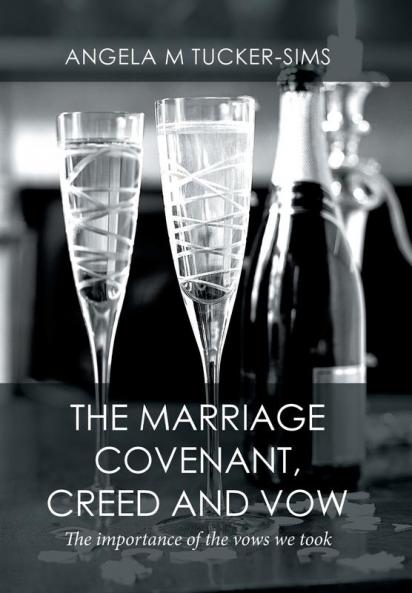 The Marriage Covenant Creed and Vow: The importance of the vows we took
