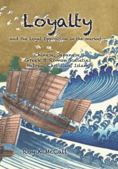 Loyalty and Loyal Opposition in the market -: Chinese Japanese Greek & Roman SocietiesHebrew Christian Islam