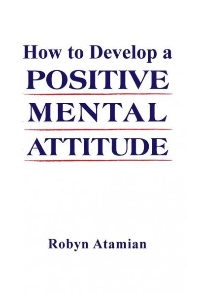 How to Develop a POSITIVE MENTAL ATTITUDE