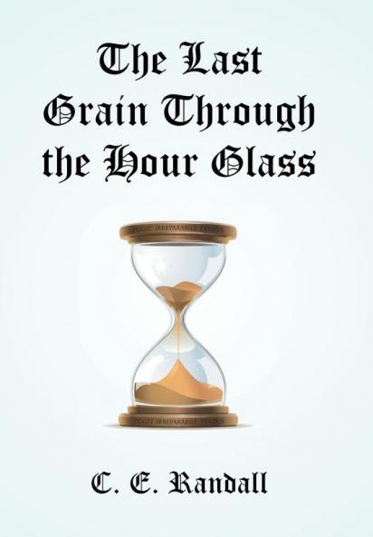 The Last Grain Through the Hour Glass