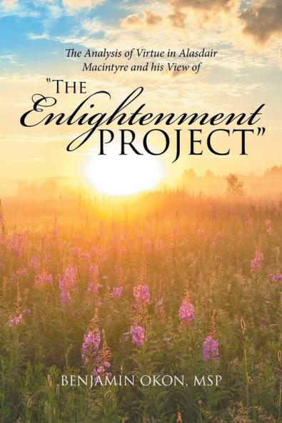 THE ANALYSIS OF VIRTUE IN ALASDAIR MACINTYRE AND HIS VIEW OF THE ENLIGHTENMENT PROJECT