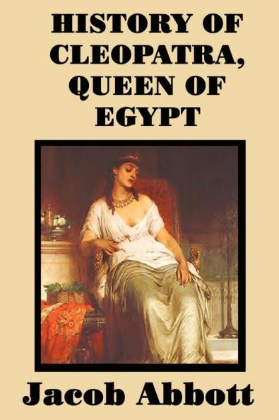History of Cleopatra Queen of Egypt