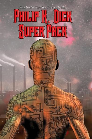 Fantastic Stories Present the Philip K. Dick Super Pack: 9 (Positronic Super Pack)