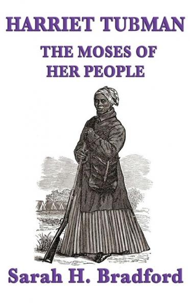 Harriet Tubman the Moses of Her People