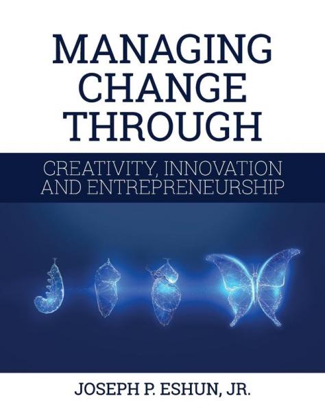 Managing Change Through Creativity Innovation and Entrepreneurship