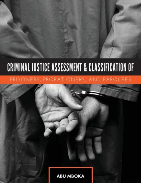 Criminal Justice Assessment and Classification of Prisoners Probationers and Parolees