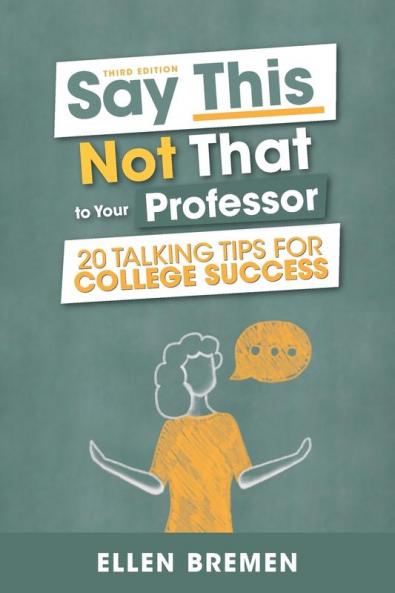 Say This Not That to Your Professor