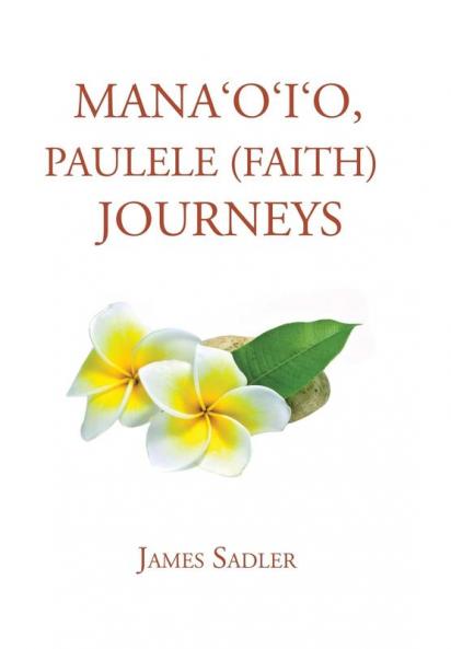 Mana'o'i'o Paulele (Faith) Journeys
