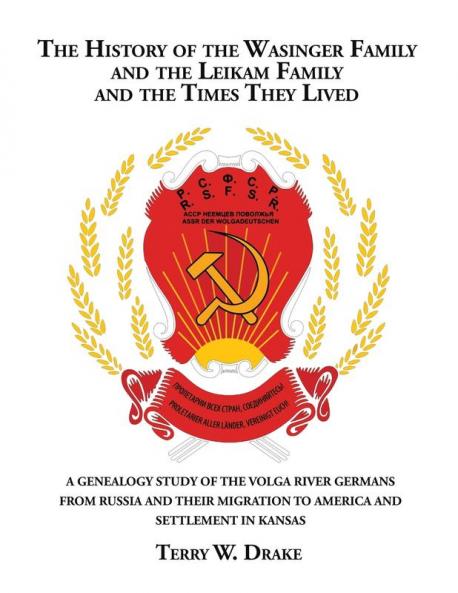 The History of the Wasinger Family and the Leikam Family and the Times They Lived