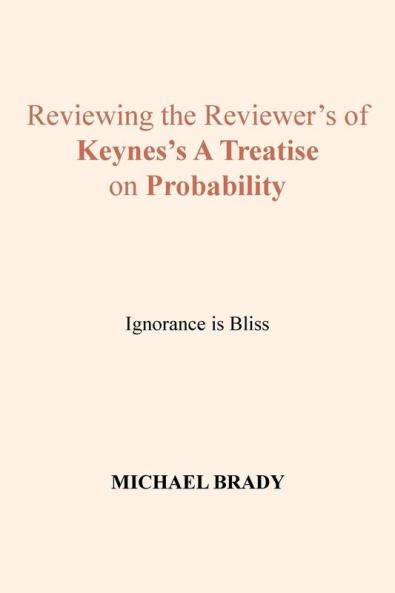 Reviewing the Reviewer's of Keynes's A Treatise on Probability