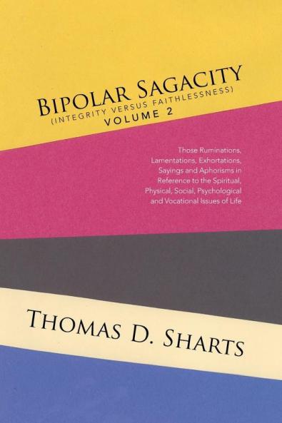 Bipolar Sagacity (Integrity Versus Faithlessness) Volume 2
