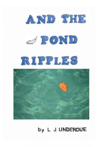 AND THE POND RIPPLES