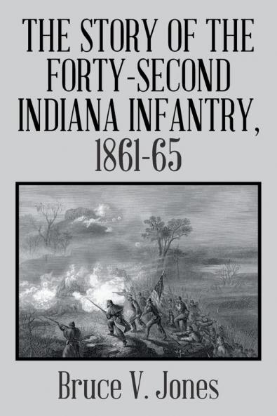 The Story of the Forty-second Indiana Infantry 1861-65.