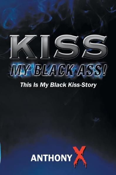Kiss My Black Ass!