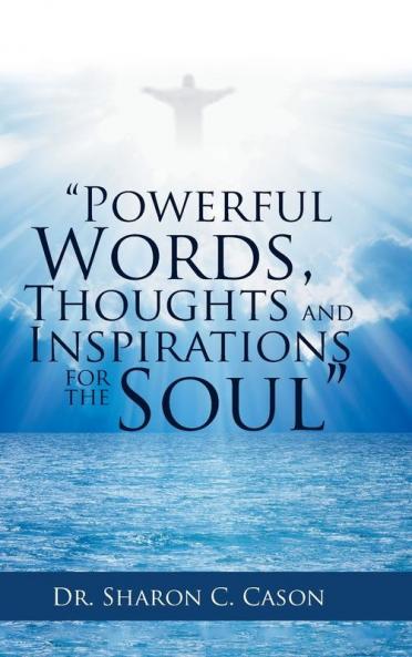 Powerful Words Thoughts and Inspirations for the Soul
