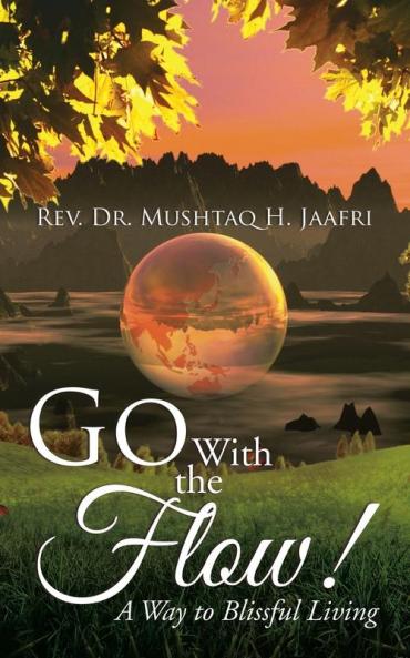 Go With the Flow !: A Way to Blissful Living