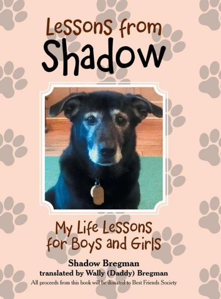 Lessons from Shadow: My Life Lessons for Boys and Girls