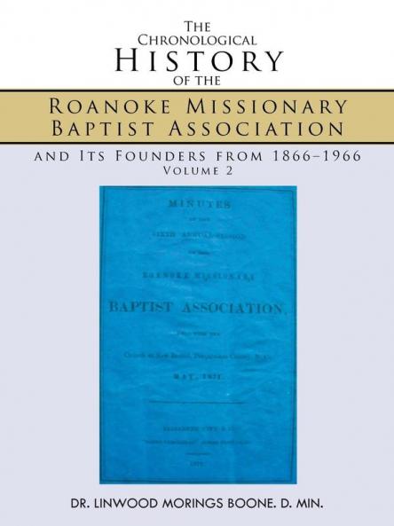 The Chronological History of the Roanoke Missionary Baptist Association and Its Founders from 1866-1966