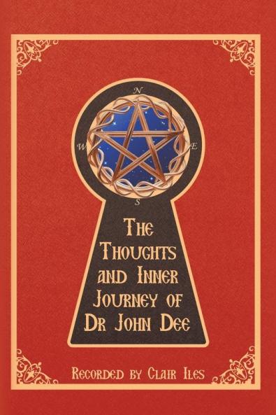 The Thoughts and Inner Journey of Dr. John Dee