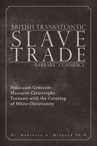 British Transatlantic Slave Trade-Barbaric Commerce