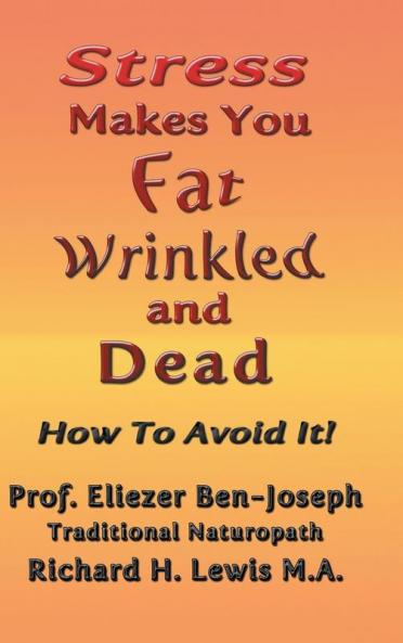 Stress Makes You Fat Wrinkled and Dead