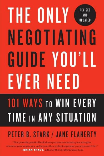 The Only Negotiating Guide You'll Ever Need Revised and Updated