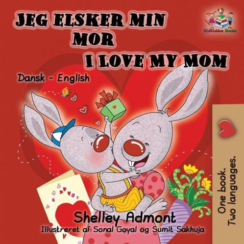 Jeg elsker min mor I Love My Mom (Bilingual Danish Kids Book)