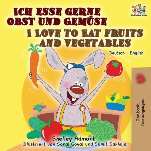 Ich esse gerne Obst und Gemüse I Love to Eat Fruits and Vegetables