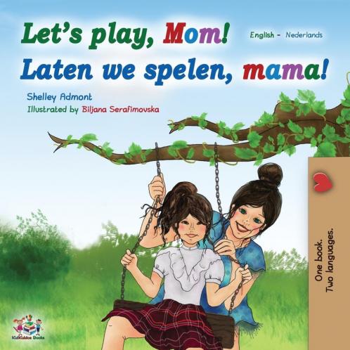 Let's play Mom! Laten we spelen mama! (English Dutch Bilingual Book)