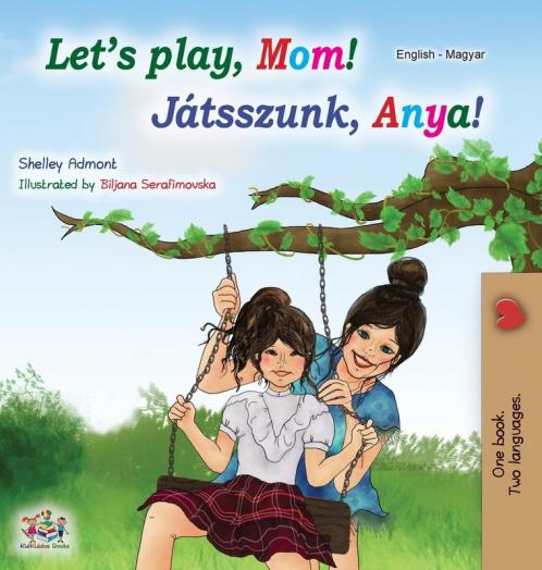 Let's play Mom! (English Hungarian Bilingual Book)