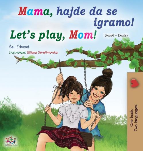 Let's play Mom! (Serbian English Bilingual Book for Kids - Latin alphabet)