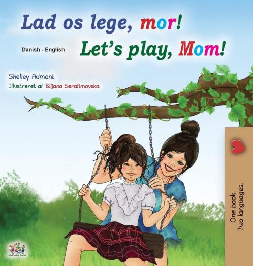 Let's play Mom! (Danish English Bilingual Book for Kids)