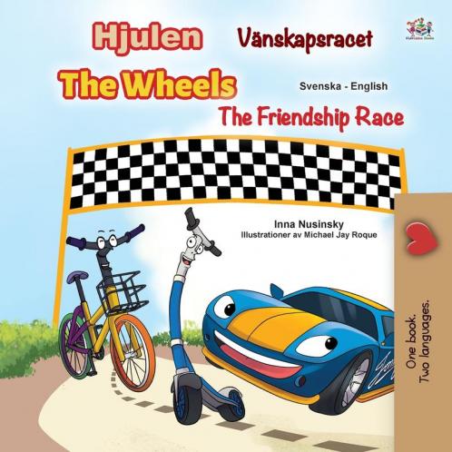 The Wheels -The Friendship Race (Swedish English Bilingual Children's Book)