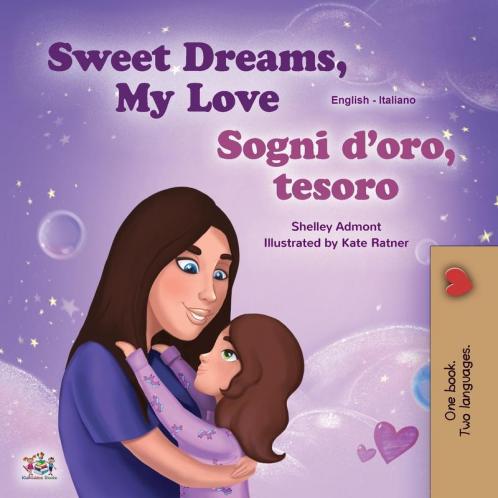 Sweet Dreams My Love (English Italian Bilingual Book for Kids)