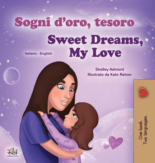 Sweet Dreams My Love (Italian English Bilingual Children's Book)