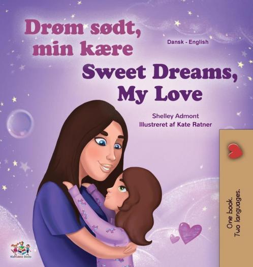 Sweet Dreams My Love (Danish English Bilingual Children's Book)