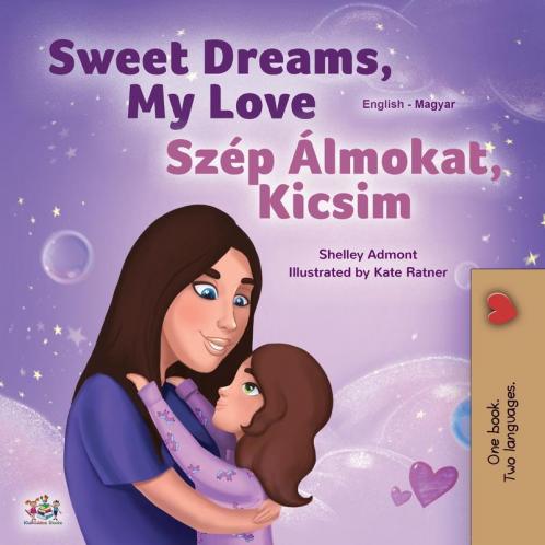 Sweet Dreams My Love (English Hungarian Bilingual Book for Kids)