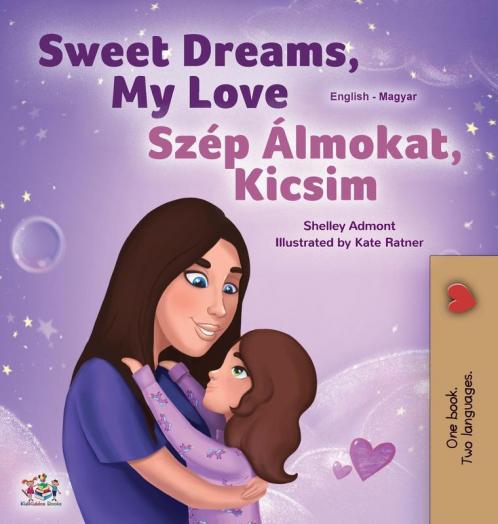 Sweet Dreams My Love (English Hungarian Bilingual Book for Kids)